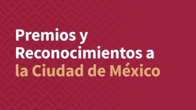 Premios y Reconocimientos a la Ciudad de México